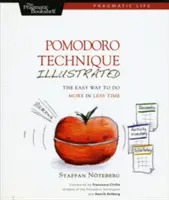 Ilustrovaná technika Pomodoro: Snadný způsob, jak udělat více za méně času - Pomodoro Technique Illustrated: The Easy Way to Do More in Less Time