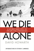 Umíráme sami: Epos o útěku a vytrvalosti z druhé světové války - We Die Alone: A WWII Epic of Escape and Endurance