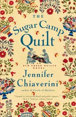 The Sugar Camp Quilt (Přikrývka z cukrového tábora): An ELM Creek Quilts Novel - The Sugar Camp Quilt: An ELM Creek Quilts Novel