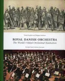 Dánský královský orchestr: Nejstarší orchestrální instituce na světě - Royal Danish Orchestra: The World's Oldest Orchestral Institution