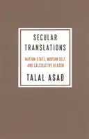 Světské překlady: Národní stát, moderní já a kalkulativní rozum - Secular Translations: Nation-State, Modern Self, and Calculative Reason