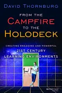 Od táborového ohně k holopalubě: Vytváření poutavého a výkonného vzdělávacího prostředí pro 21. století. - From the Campfire to the Holodeck: Creating Engaging and Powerful 21st Century Learning Environments