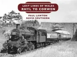 Ztracené linie Walesu: Rhyl až Corwen - Lost Lines of Wales: Rhyl To Corwen