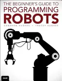 Programování robotů: Průvodce ovládáním autonomních robotů - Robot Programming: A Guide to Controlling Autonomous Robots