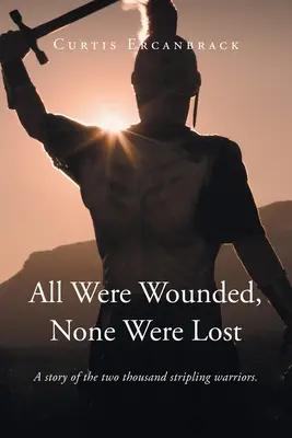 Všichni byli zraněni, nikdo nebyl ztracen: A story of two thousand stripling warriors. - All Were Wounded, None Were Lost: A story of the two thousand stripling warriors.