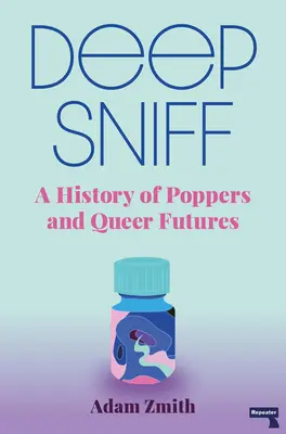 Hluboký čich: Dějiny poppers a queer budoucnosti - Deep Sniff: A History of Poppers and Queer Futures