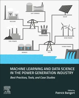Strojové učení a datová věda v energetice: Nejlepší postupy, nástroje a případové studie - Machine Learning and Data Science in the Power Generation Industry: Best Practices, Tools, and Case Studies