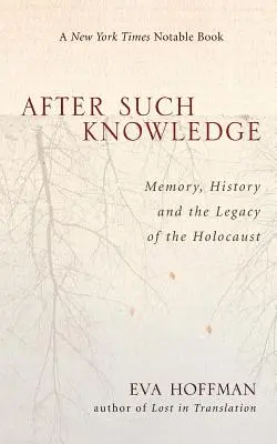 Po takovém poznání: Kde končí paměť holocaustu a začíná historie - After Such Knowledge: Where Memory of the Holocaust Ends and History Begins