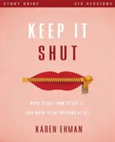 Držet hubu: Průvodce studiem: Co říkat, jak to říkat a kdy neříkat vůbec nic? - Keep It Shut Study Guide: What to Say, How to Say It, and When to Say Nothing at All