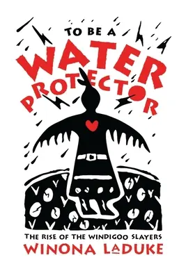 Být ochráncem vody: Vzestup zabijáků Wiindigoo - To Be a Water Protector: The Rise of the Wiindigoo Slayers