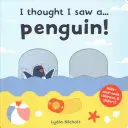 Myslel jsem, že jsem viděl... Tučňáka! - I thought I saw a... Penguin!