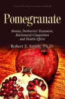 Granátové jablko - botanika, posklizňová úprava, biochemické složení a zdravotní účinky - Pomegranate - Botany, Postharvest Treatment, Biochemical Composition and Health Effects