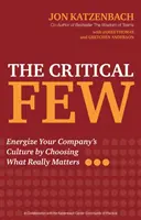 Kritická hrstka: Vyzkoušejte si, na čem skutečně záleží, a dodejte své firemní kultuře energii. - The Critical Few: Energize Your Company's Culture by Choosing What Really Matters