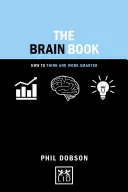 The Brain Book (Kniha o mozku): Jak myslet a pracovat chytřeji - The Brain Book: How to Think and Work Smarter