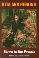 Zahoďte samohlásky: Nové a vybrané básně - Throw in the Vowels: New & Selected Poems