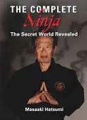Kompletní nindža: Odhalený tajný svět - The Complete Ninja: The Secret World Revealed