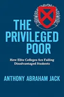 Privilegovaní chudí: Jak elitní vysoké školy selhávají u znevýhodněných studentů - The Privileged Poor: How Elite Colleges Are Failing Disadvantaged Students