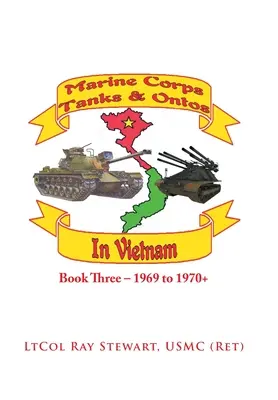 Tanky námořní pěchoty a tanky Ontos ve Vietnamu: Kniha třetí - 1969 až 1970+ - Marine Corps Tanks and Ontos in Vietnam: Book Three - 1969 to 1970+