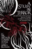 Studie hrůzy: Revoluční příběhy sira Arthura Conana Doyla plné strachu a nadpřirozena, 1. díl - A Study in Terror: Sir Arthur Conan Doyle's Revolutionary Stories of Fear and the Supernatural Volume 1
