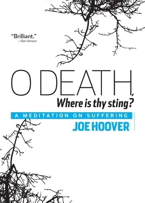 Ó, smrti, kde je tvé žihadlo? A Meditation on Suffering (Rozjímání o utrpení) - O Death, Where Is Thy Sting?: A Meditation on Suffering