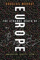 Podivná smrt Evropy: imigrace, identita, islám - The Strange Death of Europe: Immigration, Identity, Islam