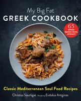 Moje velká tlustá řecká kuchařka: Klasické středomořské recepty na dušičkové jídlo - My Big Fat Greek Cookbook: Classic Mediterranean Soul Food Recipes