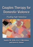 Párová terapie domácího násilí: Hledání bezpečných řešení - Couples Therapy for Domestic Violence: Finding Safe Solutions