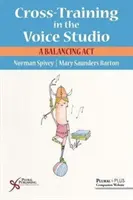 Křížový trénink v hlasovém studiu - rovnováha mezi jednotlivými úkoly - Cross-Training in the Voice Studio - A Balancing Act