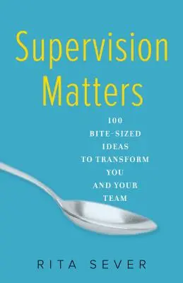 Na supervizi záleží: 100 nakousnutých nápadů, které změní vás i váš tým. - Supervision Matters: 100 Bite-Sized Ideas to Transform You and Your Team