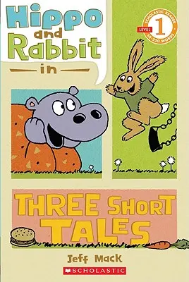 Hroch a králík ve třech krátkých příbězích (Scholastic Reader, Level 1) - Hippo & Rabbit in Three Short Tales (Scholastic Reader, Level 1)
