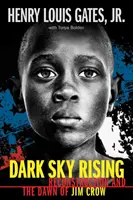 Temné nebe stoupá: (Scholastic Focus): Rekonstrukce a úsvit Jima Crowa - Dark Sky Rising: Reconstruction and the Dawn of Jim Crow (Scholastic Focus)