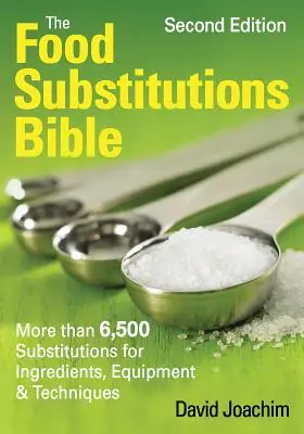 Bible potravinových náhražek: Více než 6500 náhrad ingrediencí, vybavení a technik: kuchařská kniha - The Food Substitutions Bible: More Than 6,500 Substitutions for Ingredients, Equipment and Techniques