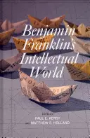 Intelektuální svět Benjamina Franklina - Benjamin Franklin's Intellectual World