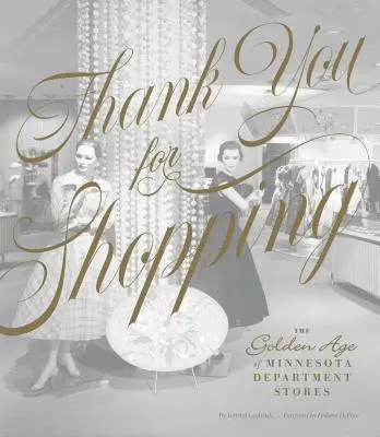 Děkujeme za nákupy: Zlatý věk obchodních domů v Minnesotě - Thank You for Shopping: The Golden Age of Minnesota Department Stores