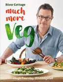 River Cottage Much More Veg: 175 veganských receptů na jednoduchá, svěží a chutná jídla - River Cottage Much More Veg: 175 Vegan Recipes for Simple, Fresh and Flavourful Meals