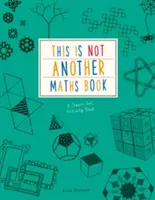 Tohle není další kniha o matematice - Chytrá kniha výtvarných aktivit - This is Not Another Maths Book - A smart art activity book