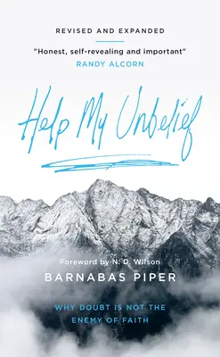 Pomozte mé nevíře: Proč pochybnosti nejsou nepřítelem víry - Help My Unbelief: Why Doubt Is Not the Enemy of Faith