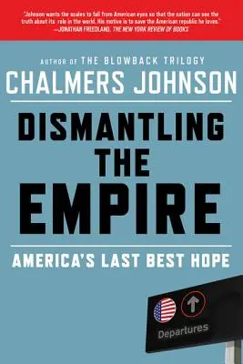 Demontáž impéria: Poslední naděje Ameriky - Dismantling the Empire: America's Last Best Hope
