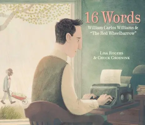 Šestnáct slov: William Carlos Williams a červený trakař - 16 Words: William Carlos Williams and the Red Wheelbarrow