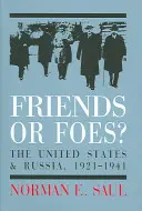 Přátelé nebo nepřátelé? Spojené státy a sovětské Rusko v letech 1921-1941. - Friends or Foes?: The United States and Soviet Russia, 1921-1941