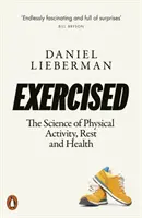 Cvičíme - Věda o fyzické aktivitě, odpočinku a zdraví - Exercised - The Science of Physical Activity, Rest and Health