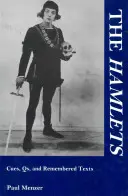 Hamleti: Shakespearovi: narážky, otázky a vzpomínkové texty - The Hamlets: Cues, Qs, and Remembered Texts