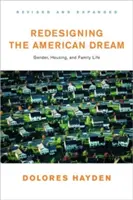Redesigning the American Dream: Budoucnost bydlení, práce a rodinného života - Redesigning the American Dream: The Future of Housing, Work and Family Life