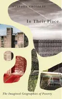 Na jejich místě: The Imagined Geographies of Poverty (Představované geografie chudoby) - In Their Place: The Imagined Geographies of Poverty