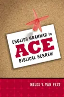Anglická gramatika pro špičkové studenty biblické hebrejštiny - English Grammar to Ace Biblical Hebrew