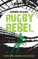 Ragbyový rebel: Ragby: Objevování historie - odhalování tajemství - Rugby Rebel: Discovering History - Uncovering Mystery
