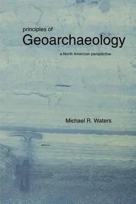 Principy geoarcheologie: Severoamerická perspektiva - Principles of Geoarchaeology: A North American Perspective