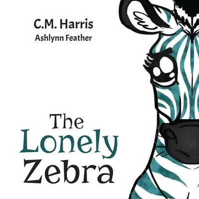Osamělá zebra: Vydržte a použijte svůj hlas, abyste pomohli druhým. - The Lonely Zebra: Standing Up and Using Your Voice to Help Others