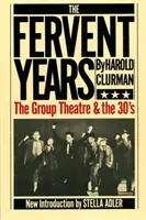 The Fervent Years (Vroucí léta): Třicátá léta a skupinové divadlo - The Fervent Years: The Group Theatre and the Thirties
