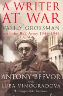 Spisovatel ve válce - Vasilij Grossman s Rudou armádou 1941-1945 - Writer At War - Vasily Grossman with the Red Army 1941-1945